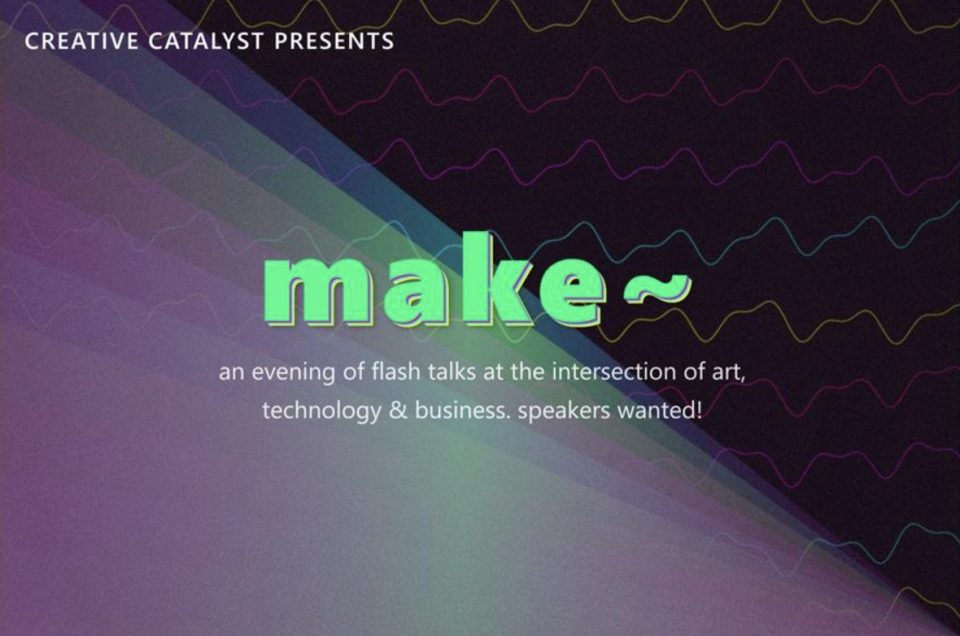 Southern Creative Catalysts Presents - make~